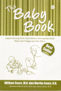 The baby book: segala hal yang perlu anda ketahui tentang bayi anda sejak lahir hingga usia dua tahun