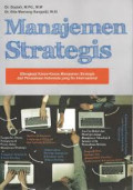 Manajemen strategis: dilengkapi kasus-kasus manajemen strategis dari perusahaan Indonesia yang Go Internasional