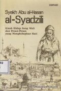 Syekh Abu Al-Hasan Al-syadzili: kisah hidup sang wali dan pesan-pesan yang menghidupkan hati