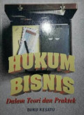 Hukum bisnis dalam teori dan praktek buku kesatu