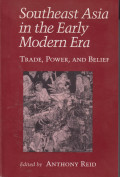 Southeast Asia in the early modern era: trade, power, and belief
