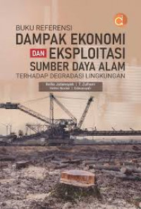 Buku referensi dampak ekonomi dan eksploitasi sumber daya alam terhadap degradasi lingkungan