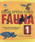 Ensiklopedia dunia fauna 1: fakta unik dan menakjubkan seputar dunia hewan