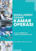 Manajemen dasar kamar operasi: dengan pendekatan evidence based practice