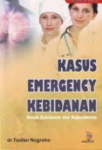 Kasus emergency kebidanan: untuk kebidanan dan keperawatan