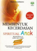 Membentuk kecerdasan spiritual anak: pedoman penting bagi orang tua dalam mendidik anak