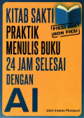 Kitab sakti: praktik menulis buku 24 jam selesai dengan Al