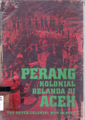 Perang kolonial Belanda di Aceh = the Dutch colonial war in Aceh