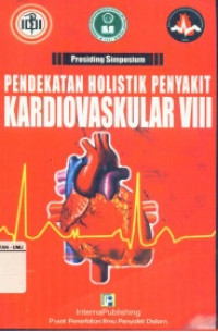 Prosiding simposium pendekatan holistik penyakit kardiovaskular VIII