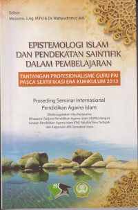 Epistemologi islam dan pendekatan saintifik dalam pembelajaran: tantangan profesionalisme guru PAI pasca sertifikasi era kurikulum 2013