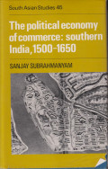 The political economy of commerce Southern India, 1500-1650