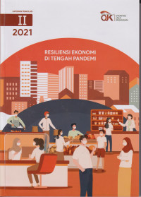Laporan triwulan II 2021: resiliensi ekonomi di tengah pandemi