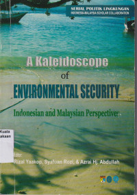 A kaleidoscope of environmental security: Indonesian and Malaysian perspectives