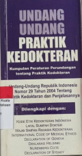Undang-undang praktik kedokteran: kumpulan peraturan perundangan tentang praktik kedokteran