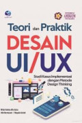 Teori dan praktik desain UI/UX (studi kasus implementasi dengan metode design thinking)