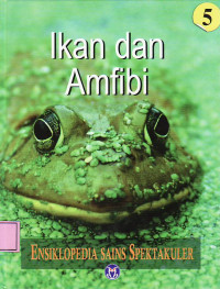 Ensiklopedia sain spektakuler: ikan dan amfibi