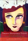 Taruhan mewujudkan tulisan: proses kreatif sebelas penulis perempuan terkemuka dunia