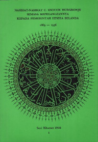 Nasihat-nasihat C. Snouck Hurgronje semasa kepegawaiannya kepada pemerintah Hindia Belanda 1889-1936